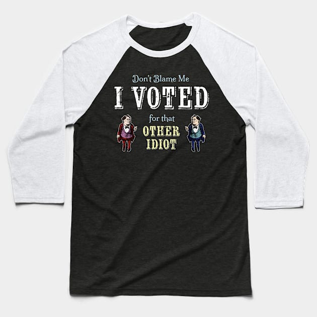 Voted for the Other Idiot (Dark) Baseball T-Shirt by The Anarchist's Sketchbook